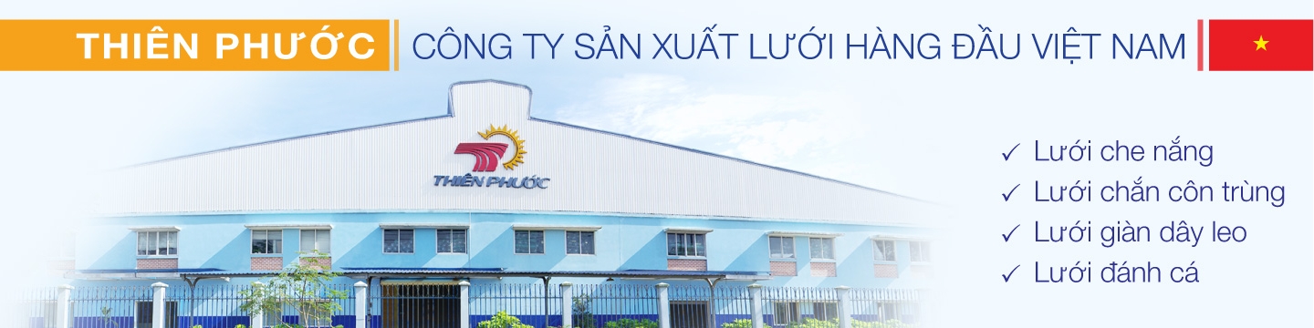 Thiên Phước - Nhà sản xuất lưới hàng đầu Việt Nam